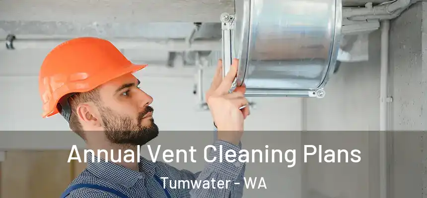  Annual Vent Cleaning Plans Tumwater - WA