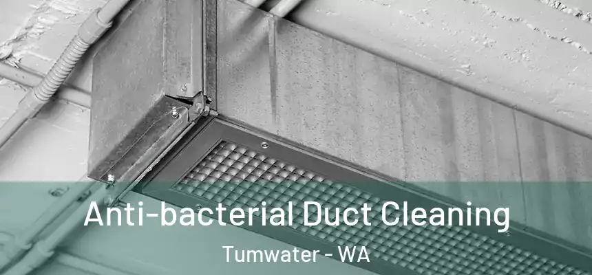  Anti-bacterial Duct Cleaning Tumwater - WA