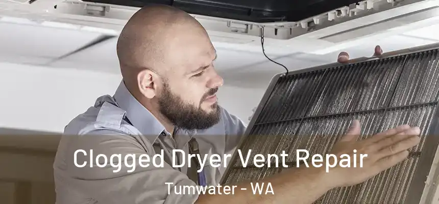  Clogged Dryer Vent Repair Tumwater - WA