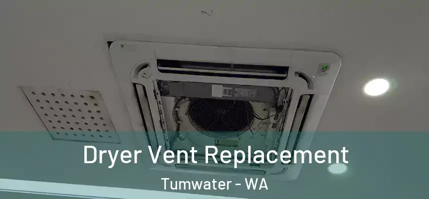  Dryer Vent Replacement Tumwater - WA
