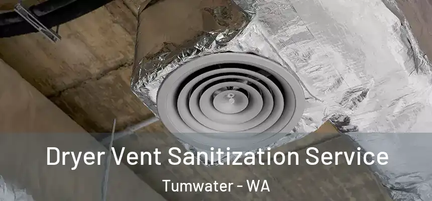  Dryer Vent Sanitization Service Tumwater - WA