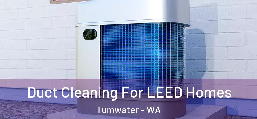  Duct Cleaning For LEED Homes Tumwater - WA