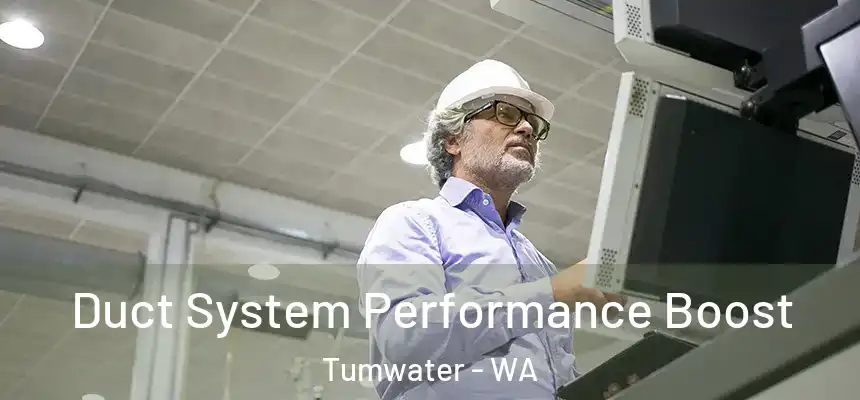  Duct System Performance Boost Tumwater - WA