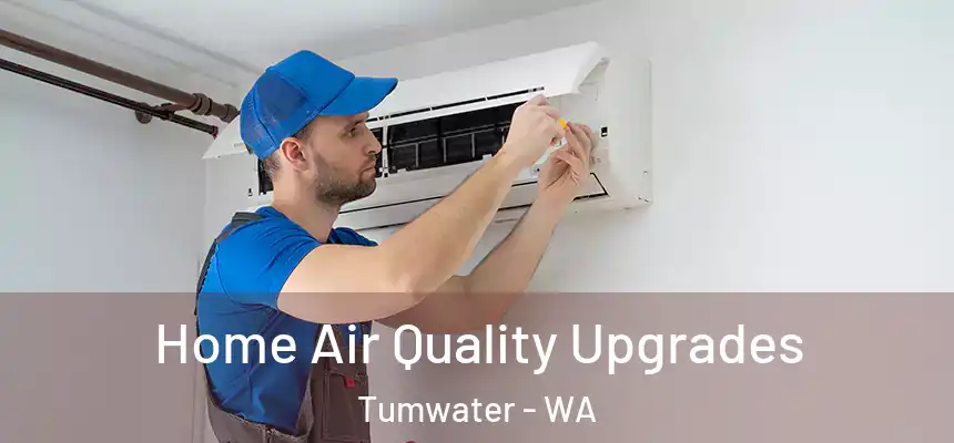  Home Air Quality Upgrades Tumwater - WA