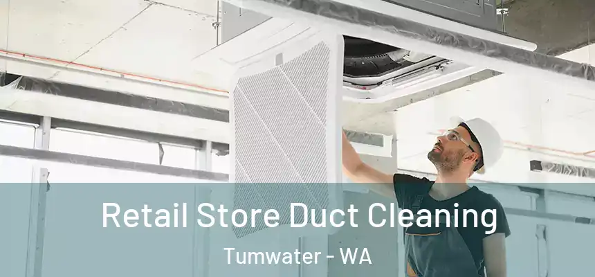  Retail Store Duct Cleaning Tumwater - WA