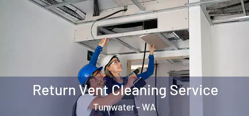  Return Vent Cleaning Service Tumwater - WA