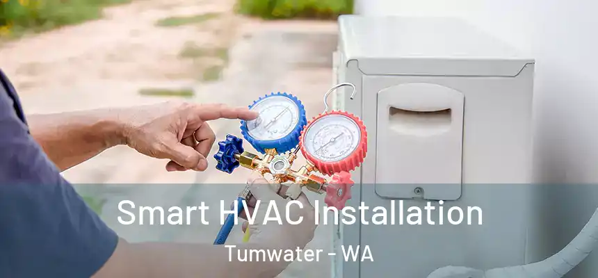  Smart HVAC Installation Tumwater - WA