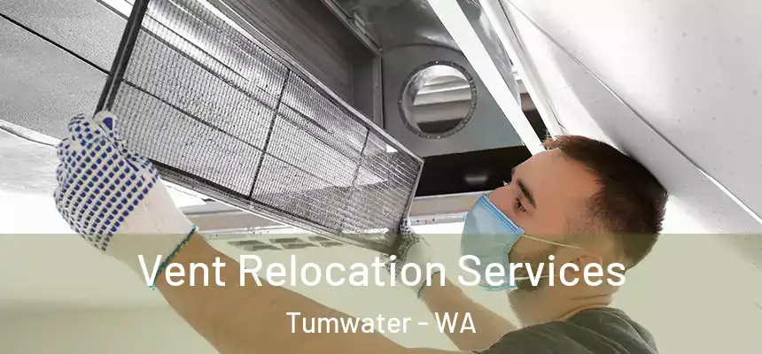  Vent Relocation Services Tumwater - WA