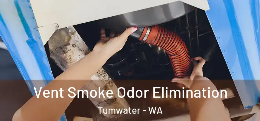  Vent Smoke Odor Elimination Tumwater - WA